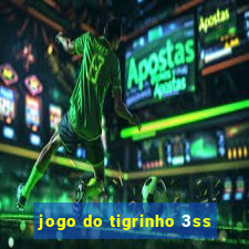 jogo do tigrinho 3ss